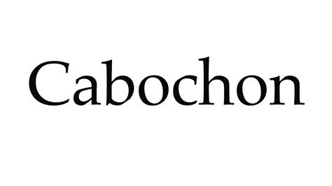 cabochon pronunciation chart.